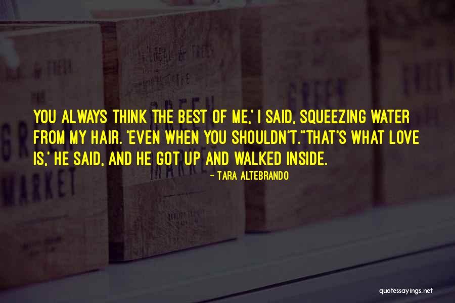 You Shouldn't Love Me Quotes By Tara Altebrando You Shouldn't Love Me Quotes By Tara Altebrando
