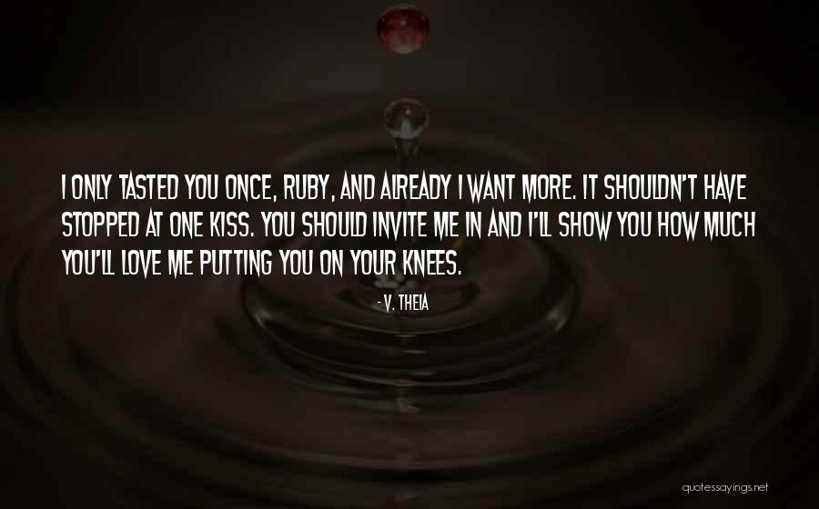 You Shouldn't Love Me Quotes By V. Theia