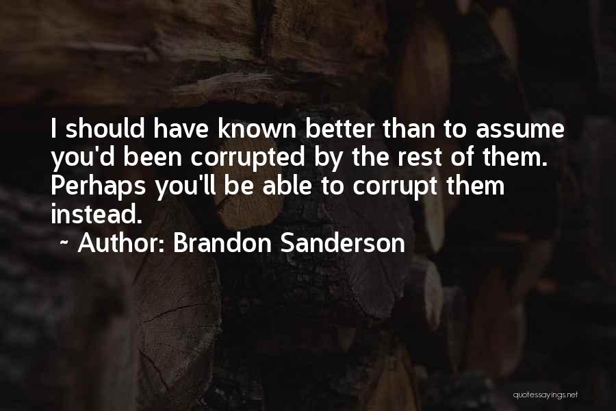 You Should've Known Better Quotes By Brandon Sanderson