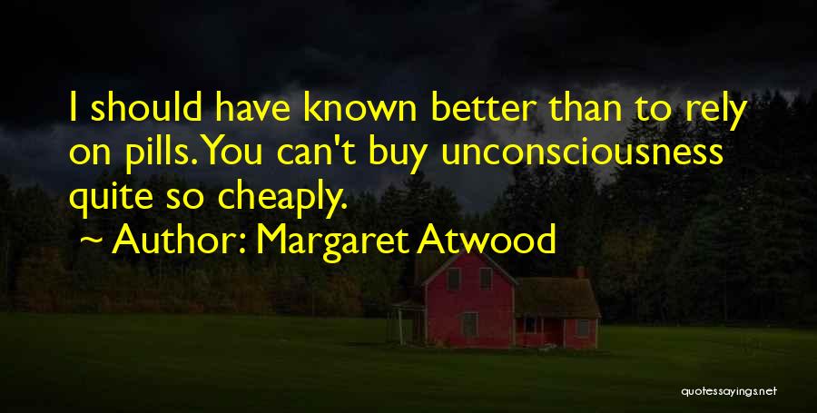 You Should've Known Better Quotes By Margaret Atwood