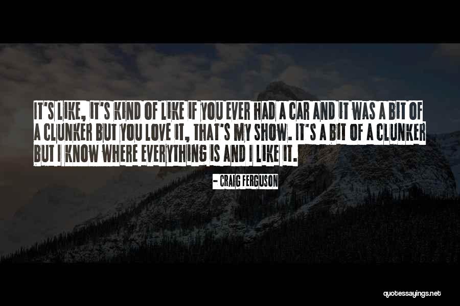 You Show Quotes By Craig Ferguson You Show Quotes By Craig Ferguson