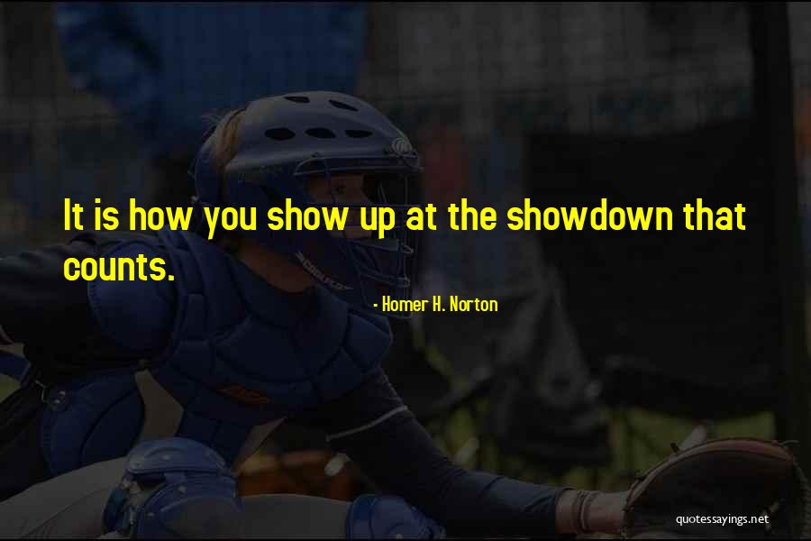 You Show Quotes By Homer H. Norton You Show Quotes By Homer H. Norton