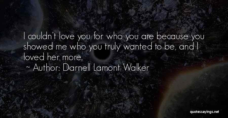 You Showed Me Love Quotes By Darnell Lamont Walker