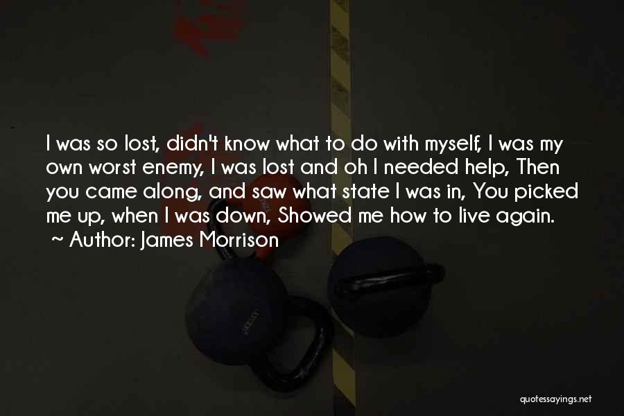 You Showed Me Love Quotes By James Morrison