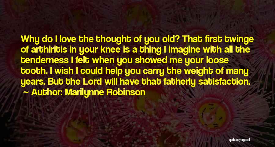 You Showed Me Love Quotes By Marilynne Robinson