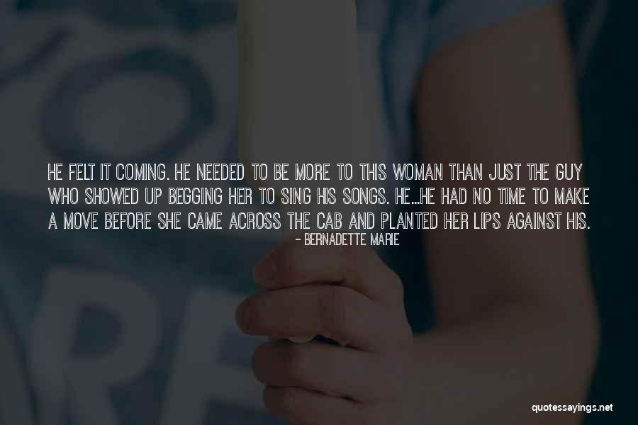You Showed Me You I Needed That Quotes By Bernadette Marie You Showed Me You I Needed That Quotes By Bernadette Marie