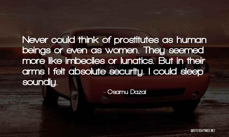 You Sleep Soundly Quotes By Osamu Dazai You Sleep Soundly Quotes By Osamu Dazai