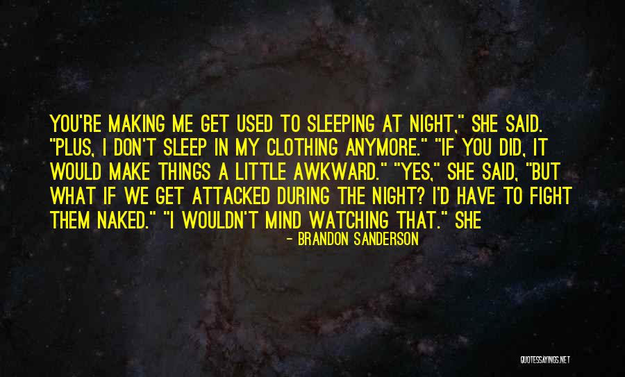 You Sleeping Quotes By Brandon Sanderson