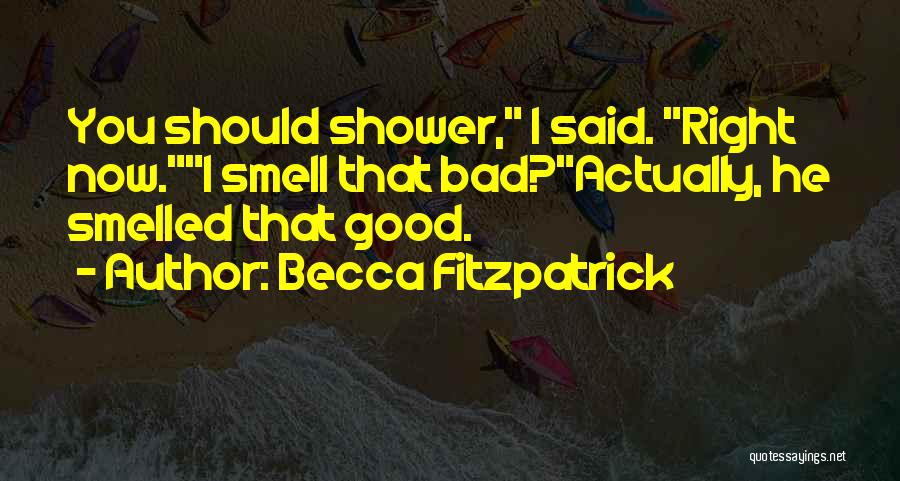 You Smell Bad Quotes By Becca Fitzpatrick