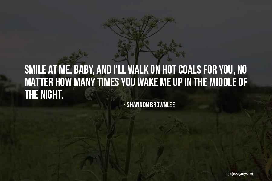 You Smile At Me Quotes By Shannon Brownlee