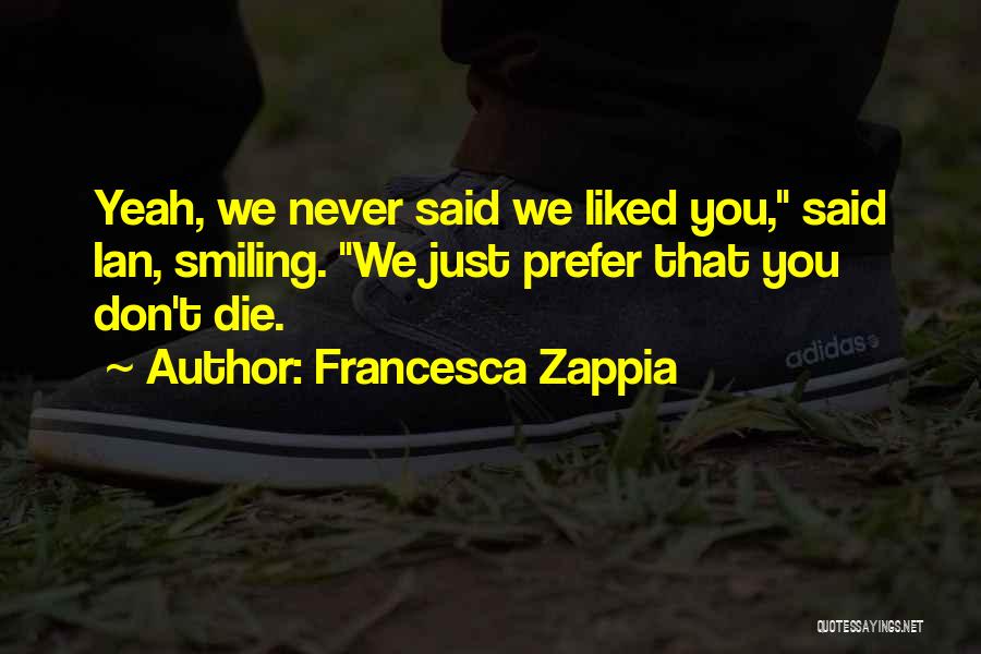 You Smiling Quotes By Francesca Zappia