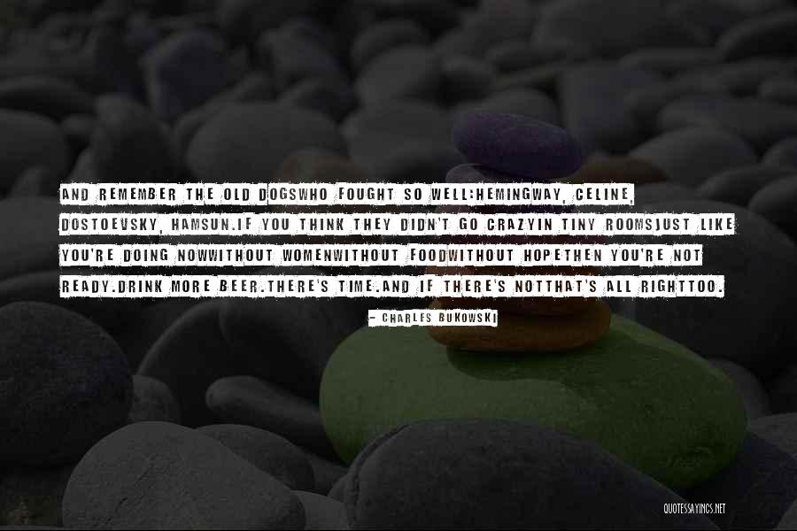 You So Crazy Quotes By Charles Bukowski You So Crazy Quotes By Charles Bukowski