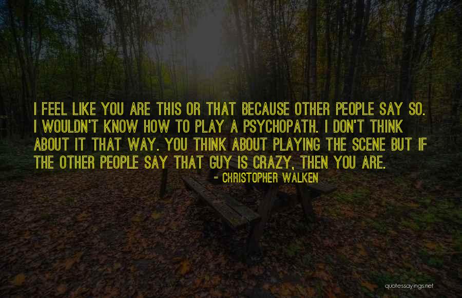 You So Crazy Quotes By Christopher Walken You So Crazy Quotes By Christopher Walken