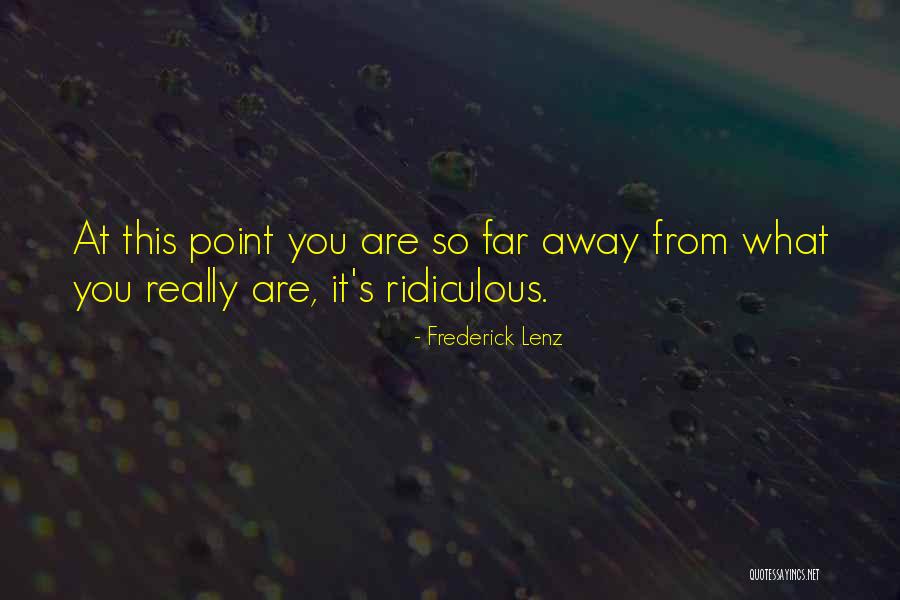 You So Far Away Quotes By Frederick Lenz You So Far Away Quotes By Frederick Lenz