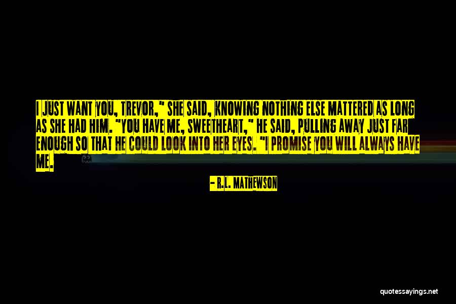 You So Far Away Quotes By R.L. Mathewson You So Far Away Quotes By R.L. Mathewson