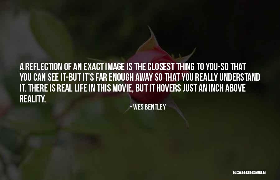You So Far Away Quotes By Wes Bentley You So Far Away Quotes By Wes Bentley