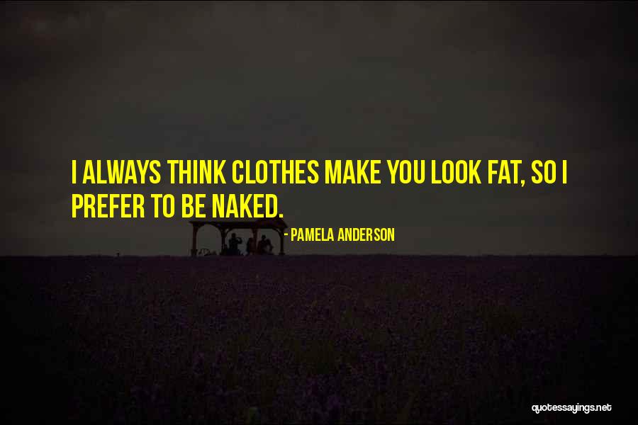 You So Fat Quotes By Pamela Anderson You So Fat Quotes By Pamela Anderson