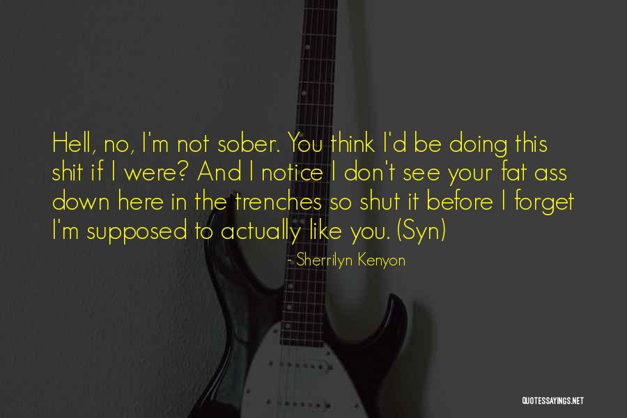 You So Fat Quotes By Sherrilyn Kenyon You So Fat Quotes By Sherrilyn Kenyon