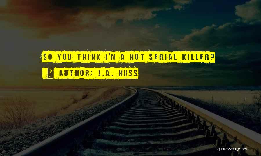 You So Hot Quotes By J.A. Huss