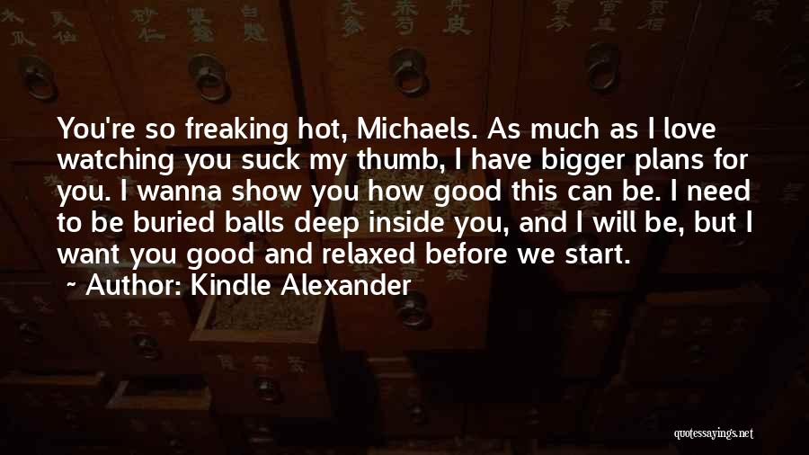 You So Hot Quotes By Kindle Alexander