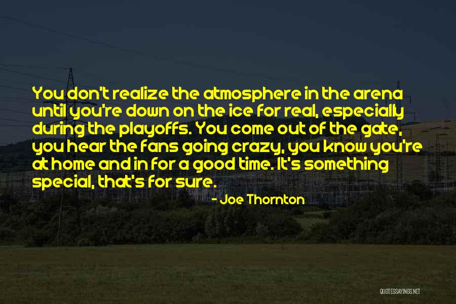 You Something Special Quotes By Joe Thornton