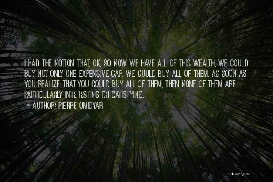 You Soon Realize Quotes By Pierre Omidyar