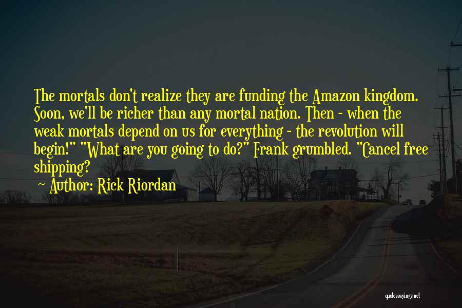 You Soon Realize Quotes By Rick Riordan