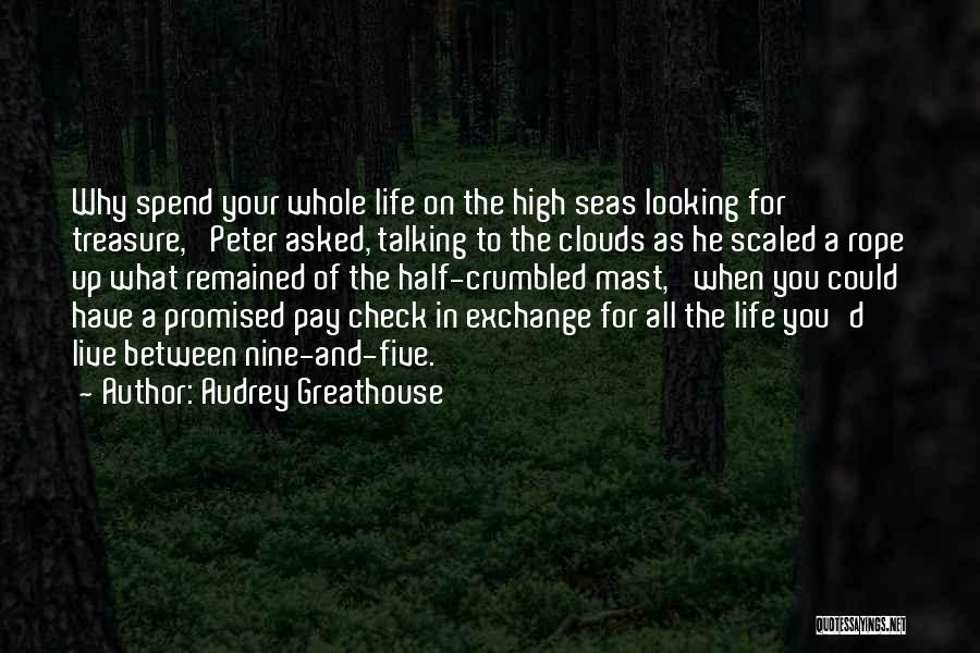 You Spend Your Whole Life Quotes By Audrey Greathouse
