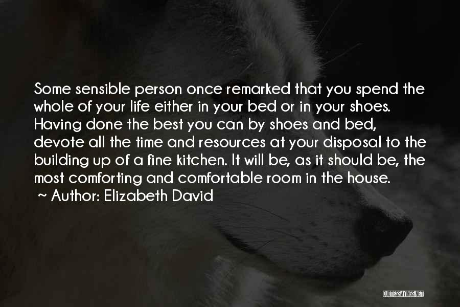 You Spend Your Whole Life Quotes By Elizabeth David