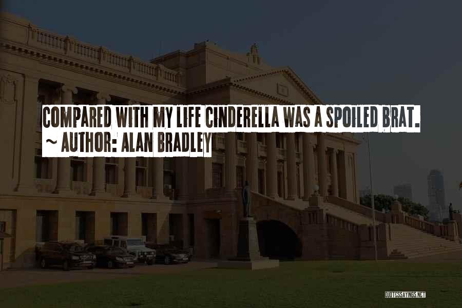 You Spoiled Brat Quotes By Alan Bradley