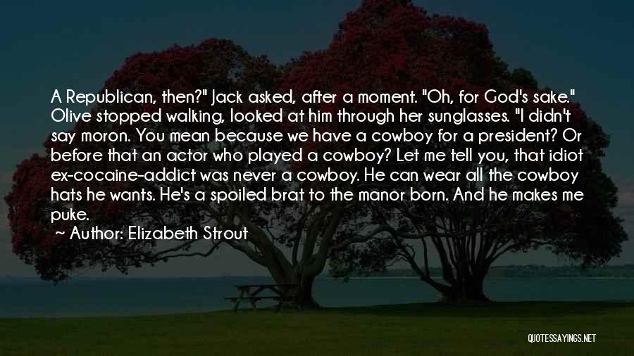 You Spoiled Brat Quotes By Elizabeth Strout