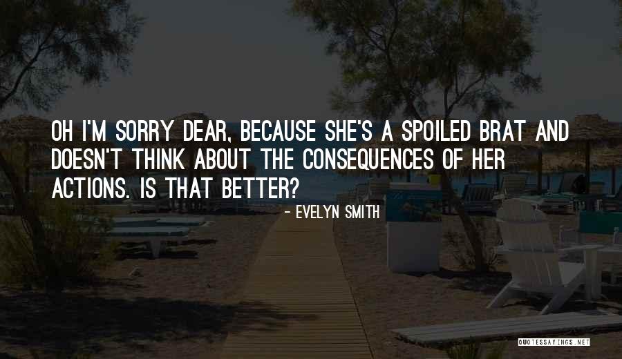 You Spoiled Brat Quotes By Evelyn Smith