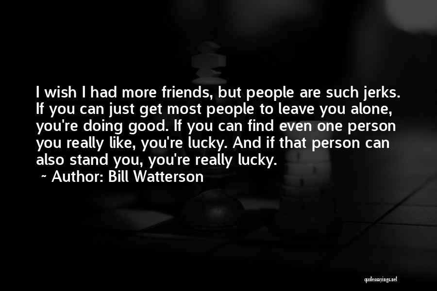 You Stand Alone Quotes By Bill Watterson