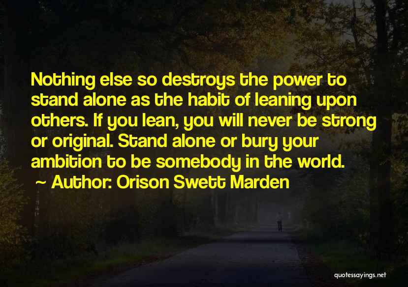 You Stand Alone Quotes By Orison Swett Marden