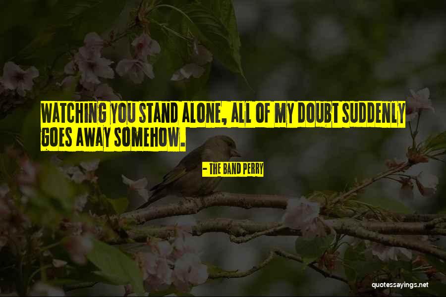 You Stand Alone Quotes By The Band Perry