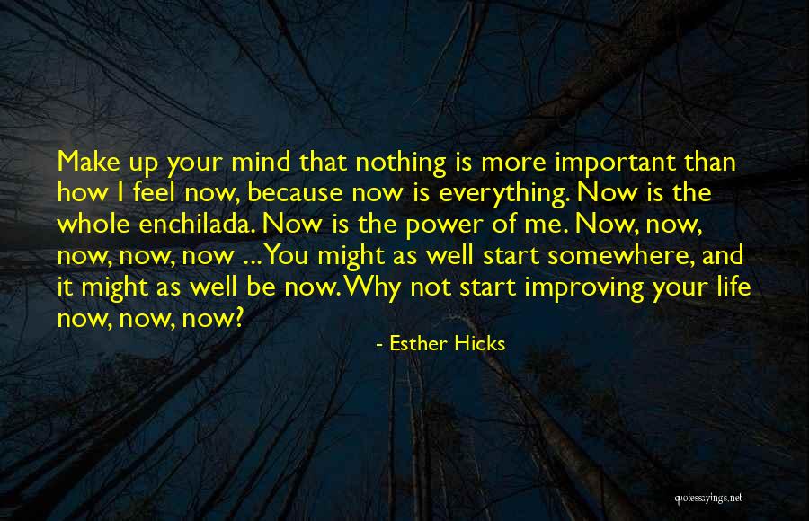 You Start Everything Quotes By Esther Hicks You Start Everything Quotes By Esther Hicks