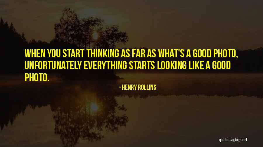 You Start Everything Quotes By Henry Rollins You Start Everything Quotes By Henry Rollins