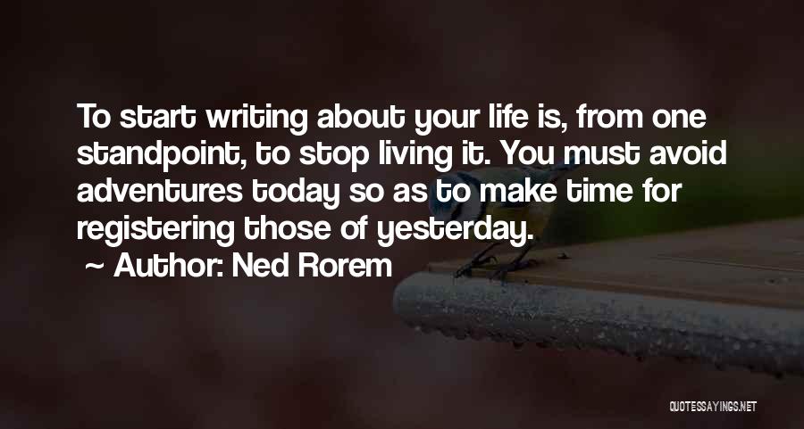 You Start Living Quotes By Ned Rorem
