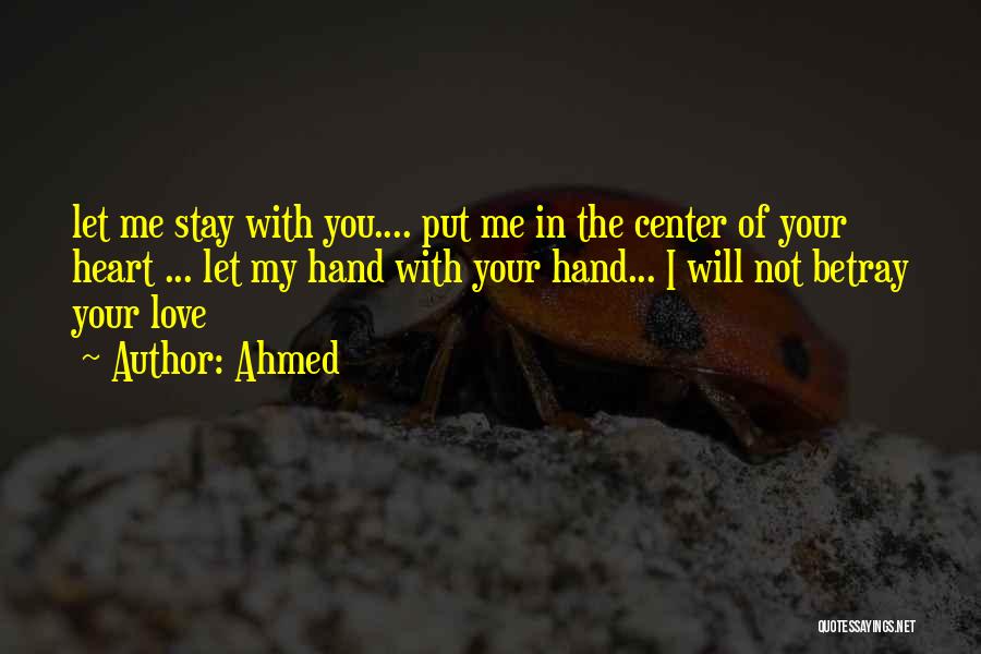 You Stay In My Heart Quotes By Ahmed