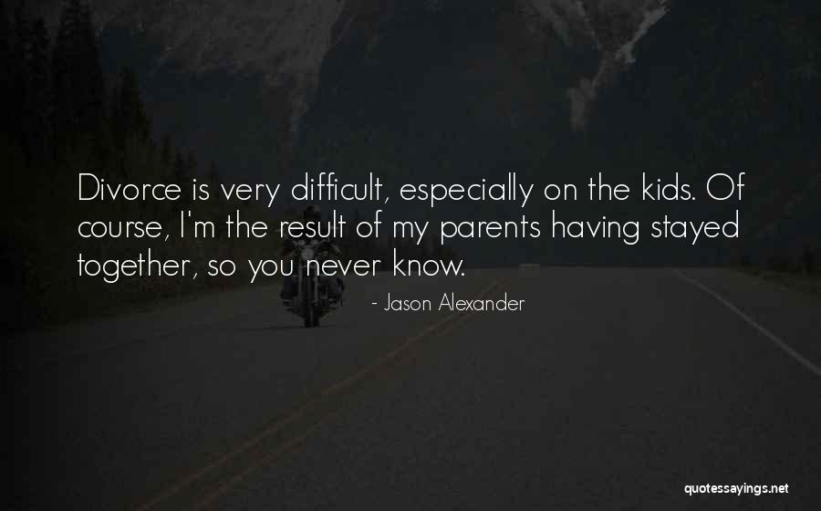 You Stayed The Course Quotes By Jason Alexander You Stayed The Course Quotes By Jason Alexander