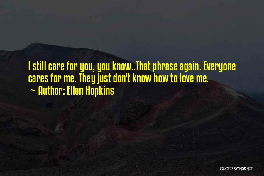 You Still Care For Me Quotes By Ellen Hopkins