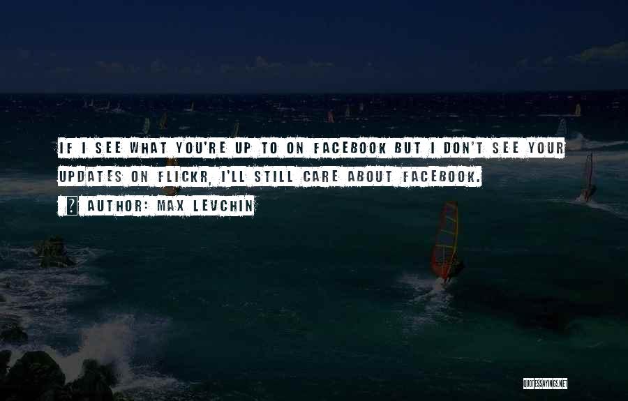 You Still Care If Quotes By Max Levchin