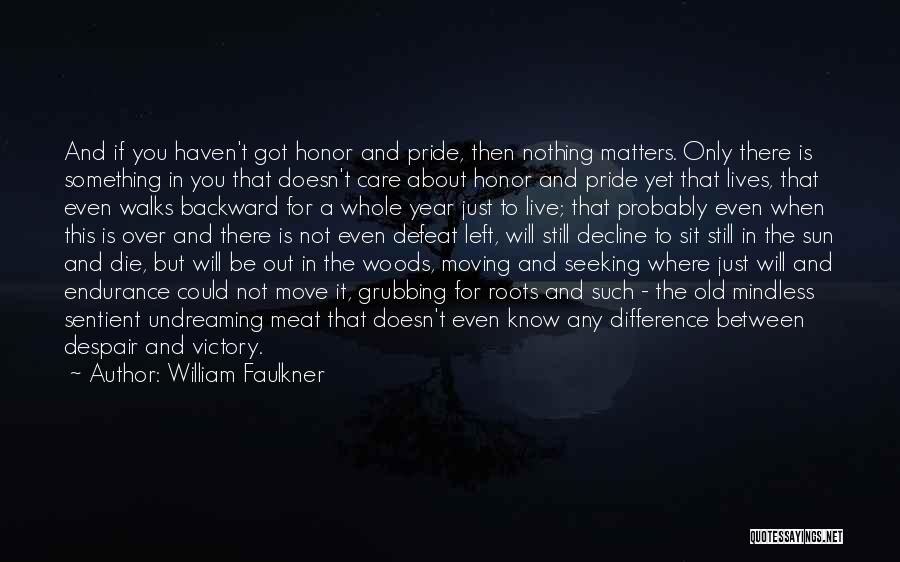 You Still Care If Quotes By William Faulkner
