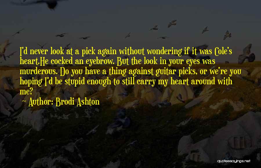 You Still In My Heart Quotes By Brodi Ashton