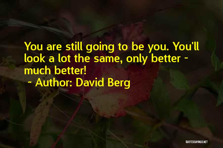 You Still Look The Same Quotes By David Berg