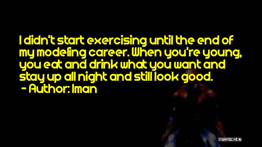 You Still Look Young Quotes By Iman