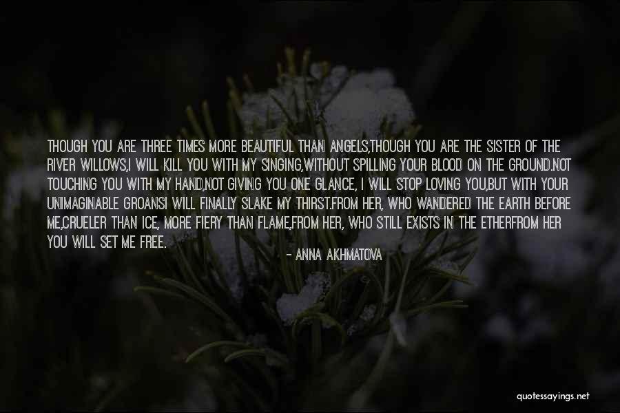 You Still Love Her Quotes By Anna Akhmatova You Still Love Her Quotes By Anna Akhmatova