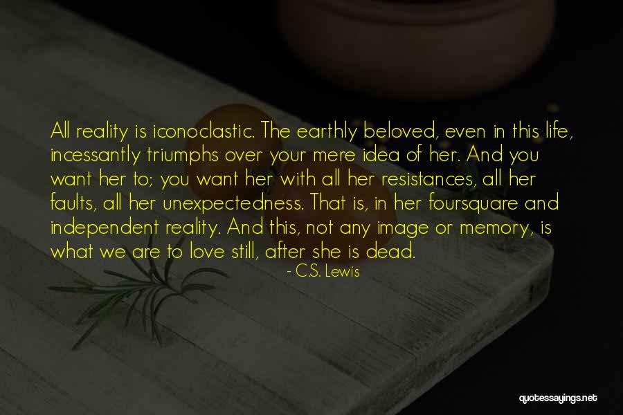 You Still Love Her Quotes By C.S. Lewis You Still Love Her Quotes By C.S. Lewis