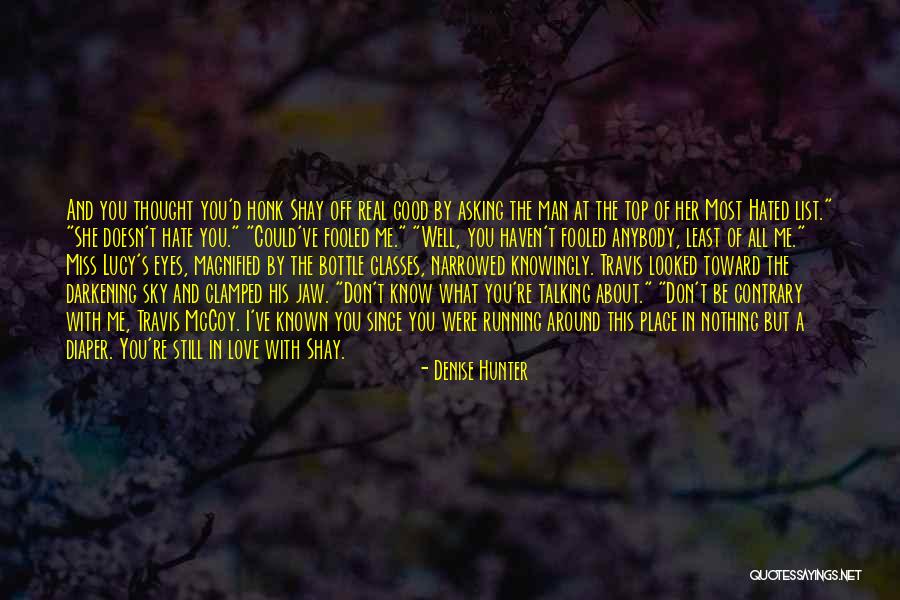 You Still Love Her Quotes By Denise Hunter You Still Love Her Quotes By Denise Hunter