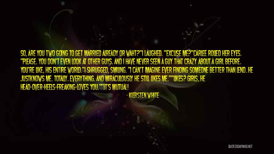 You Still Love Her Quotes By Kiersten White You Still Love Her Quotes By Kiersten White